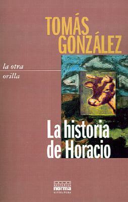 La historia de Horacio by Tomás González