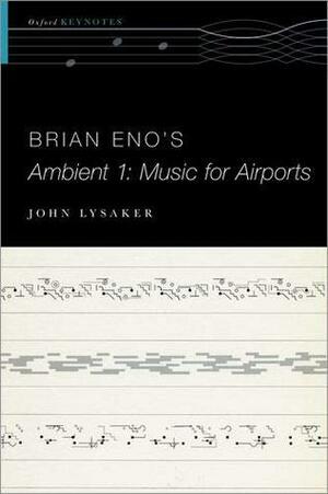 Brian Eno's Ambient 1: Music for Airports by John T. Lysaker