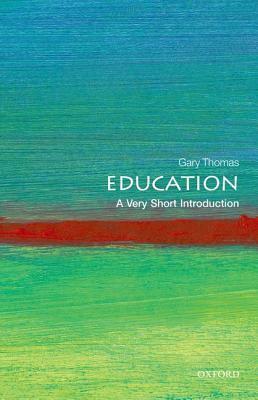 Education: A Very Short Introduction by Gary Thomas