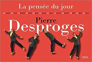 La pensée du jour by Pierre Desproges