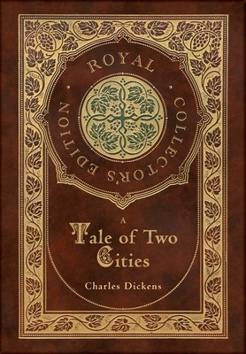 A Tale of Two Cities (Royal Collector's Edition) (Case Laminate Hardcover with Jacket) by Charles Dickens