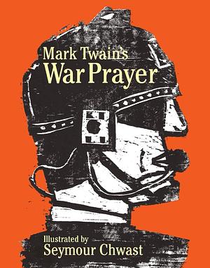 Mark Twain's War Prayer by Seymour Chwast