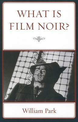What Is Film Noir PB by William Park