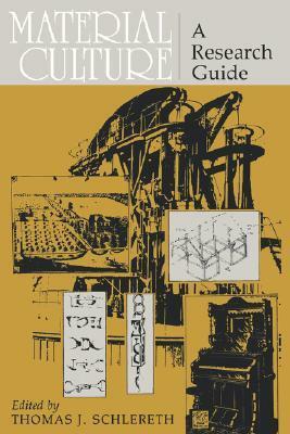 Material Culture: A Research Guide by Kenneth L. Ames