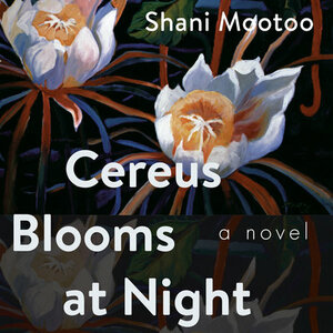Cereus Blooms at Night by Shani Mootoo