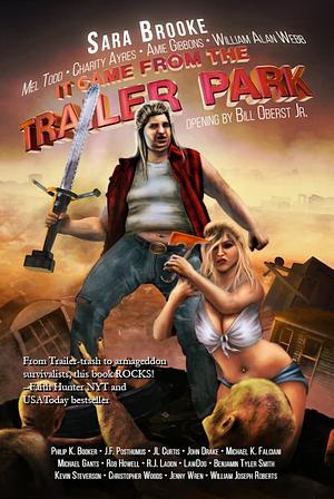 It Came From the Trailer Park by Bill Oberst Jr., Bill Oberst Jr., Mell Todd, Sara Brooke