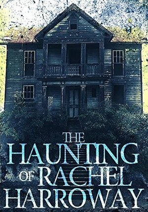 The Haunting of Rachel Harroway: The Beginning by J.S. Donovan