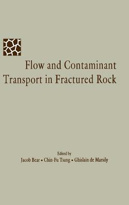 Flow and Contaminant Transport in Fractured Rock by C-F Tsang, Ghislain de Marsily, Jacob Bear