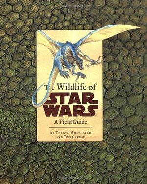 Wildlife of Star Wars by Bob Carrau, Terryl Whitlatch
