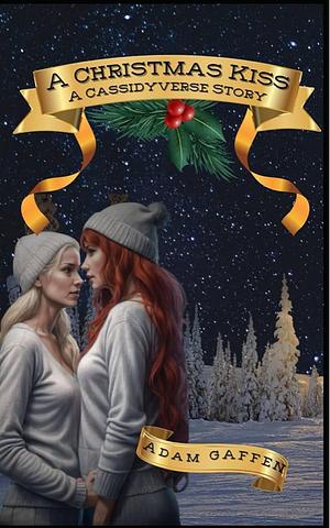 The Christmas Kiss: A Cassidyverse Story by Adam Gaffen
