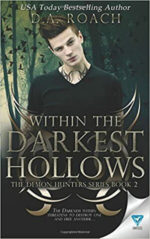 Within The Darkest Hollows by D.A. Roach