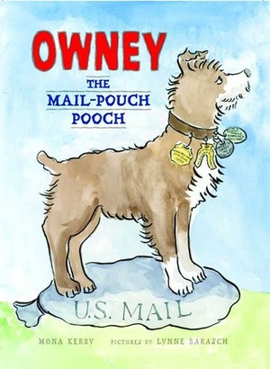 Owney, the Mail-Pouch Pooch by Lynne Barasch, Mona Kerby