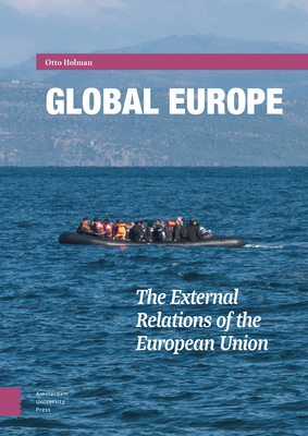 Global Europe: The External Relations of the European Union by Otto Holman
