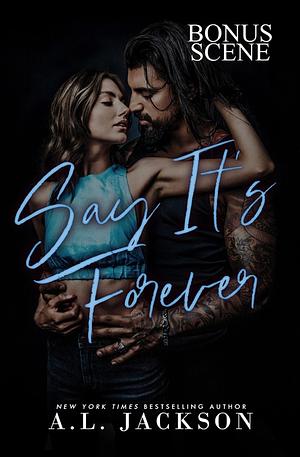 Say It's Forever: Bonus Scene by A.L. Jackson