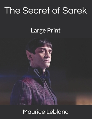 The Secret of Sarek: Large Print by Maurice Leblanc