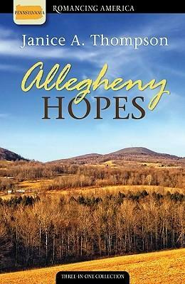 Allegheny Hopes: Romance Blooms in Vibrant Color by Janice Hanna, Janice A. Thompson