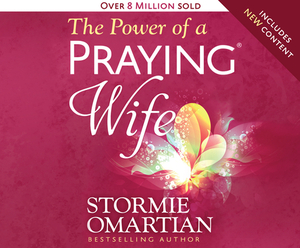 The Power of a Praying Wife by Stormie Omartian