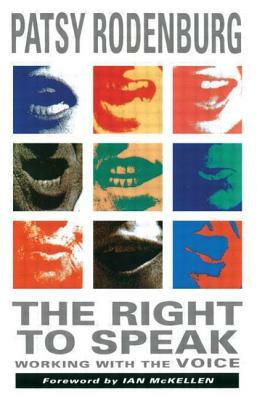 The Right to Speak: Working with the Voice by Patsy Rodenburg