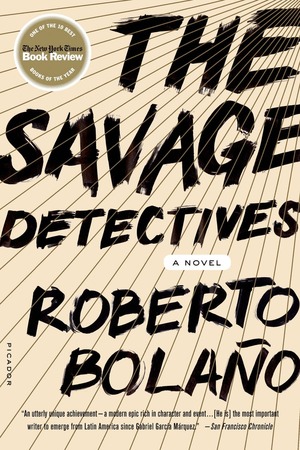 The Savage Detectives by Roberto Bolaño