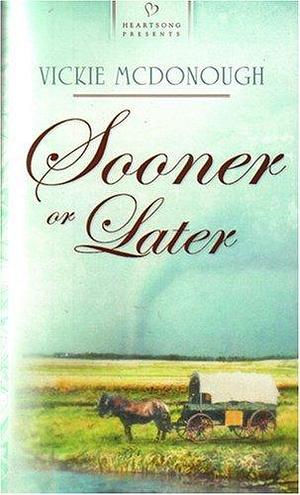 Sooner or Later: Oklahoma Brides Series #1 by Vickie McDonough, Vickie McDonough
