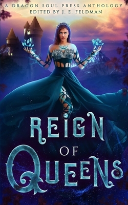 Reign of Queens: A Dragon Soul Press Anthology by Marcus Bines, McKenzie Richardson, Carrie Gessner