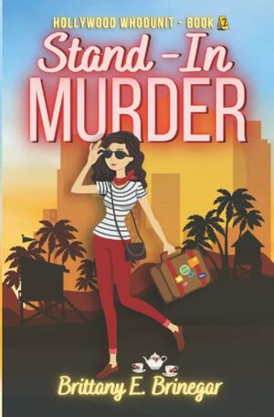 Stand-In Murder: A Humorous Cozy Mystery by Brittany E. Brinegar
