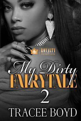 My Dirty Fairytale 2 by Tracee Boyd
