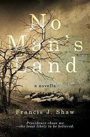 No Man's Land - A Novella by Francis J. Shaw