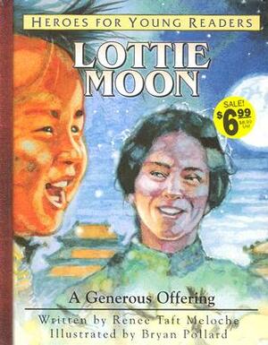 Lottie Moon a Generous Offering (Heroes for Young Readers) by Meloche Renee, Renee Taft Meloche