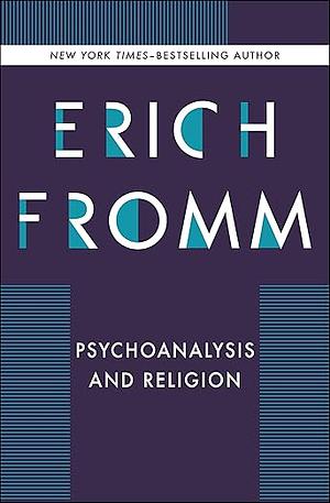 Psychoanalysis and Religion by Erich Fromm