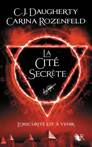 La Cité Secrète by C.J. Daugherty, Carina Rozenfeld