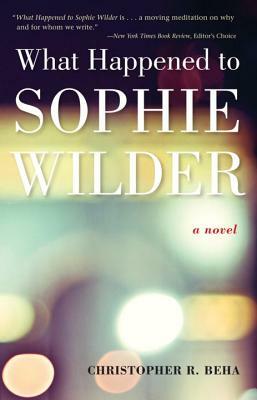 What Happened to Sophie Wilder by Christopher Beha