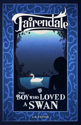 The Boy Who Loved a Swan by L.R. Patton