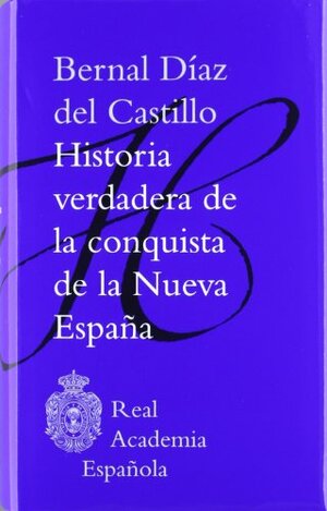 Historia Verdadera de La Conquista de La Nueva Espaana by Bernal Díaz del Castillo