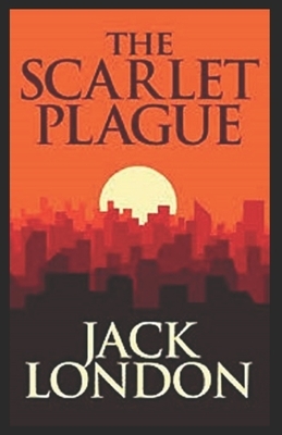 The Scarlet Plague Illustrated by Jack London