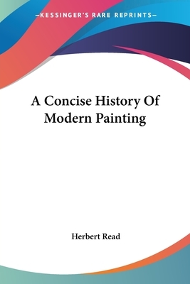 A Concise History Of Modern Painting by Herbert Read