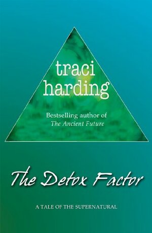 The Detox Factor by Traci Harding