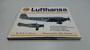 Lufthansa: An Airline and Its Aircraft by Ronald Edward George Davies