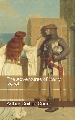 The Adventures of Harry Revel by Arthur Quiller-Couch