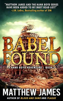 Babel Found (A Hank Boyd Adventure Book 3) by Matthew James
