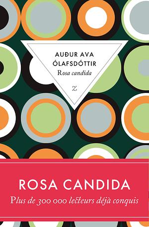 Rosa Candida by Auрur Ava Уlafsdуttir