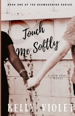 Touch Me Softly by Kelly Violet