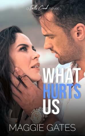 What Hurts Us by Maggie C. Gates