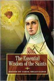 The Essential Wisdom of the Saints by Carol Kelly-Gangi