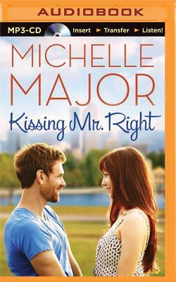Kissing Mr. Right by Michelle Major