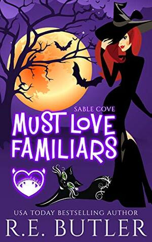 Must Love Familiars by R.E. Butler