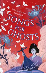 Songs For Ghosts by Clara Kumagai