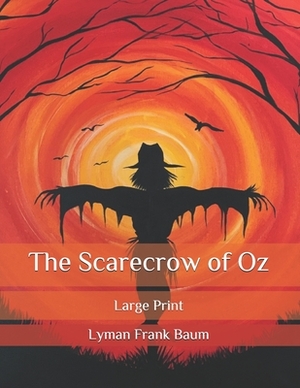 The Scarecrow of Oz: Large Print by L. Frank Baum