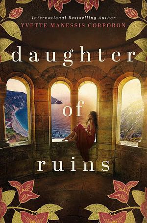Daughter of Ruins by Yvette Manessis Corporon