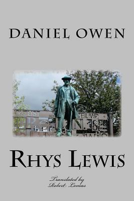 Rhys Lewis - Daniel Owen: The Autobiography of the Minster of Bethel by Robert Lomas